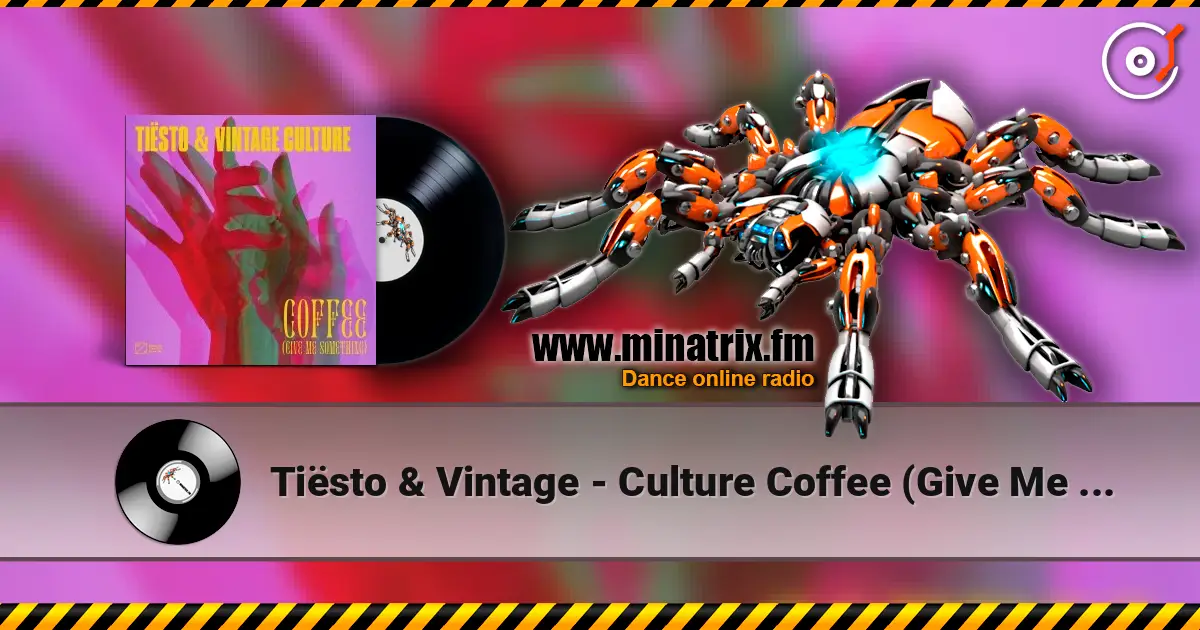 Tiësto & Vintage - Culture Coffee (Give Me Something) слухати онлайн у високій якості | Minatrix.FM
