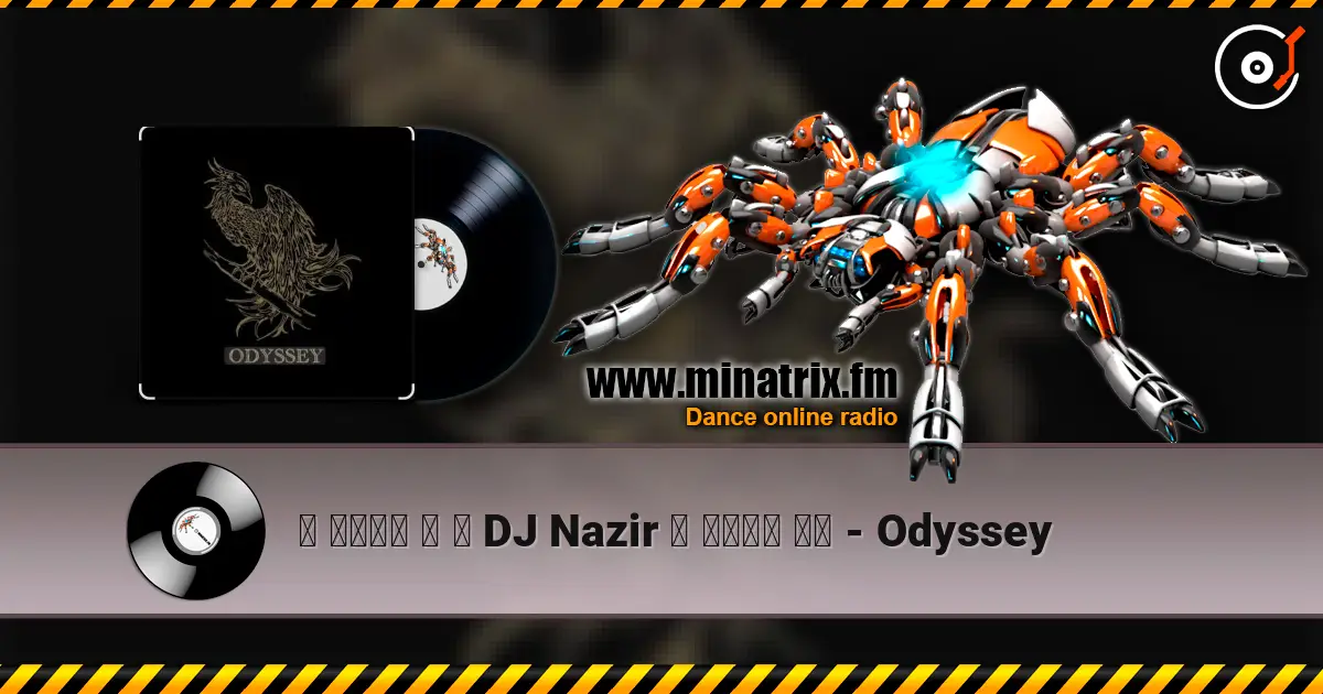 ۩ ๑۩۩๑ ۩ ۞ DJ Nazir ۞ ๑۩۩๑ ۩۩ - Odyssey слухати онлайн у високій якості | Minatrix.FM