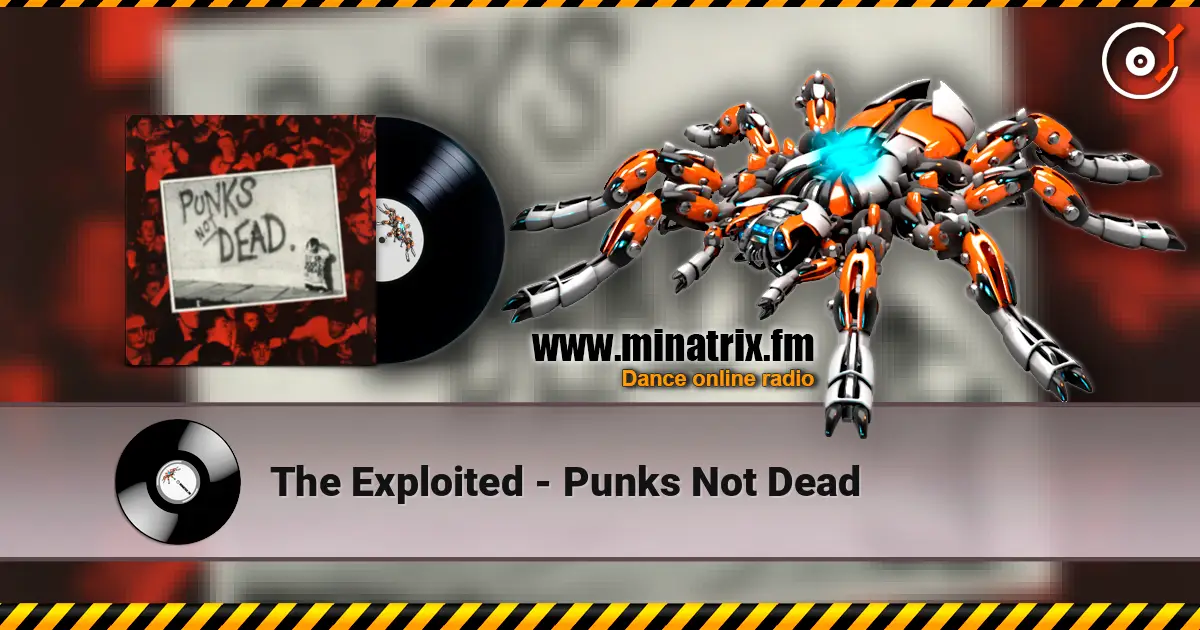 The Exploited - Punks Not Dead слухати онлайн у високій якості | Minatrix.FM