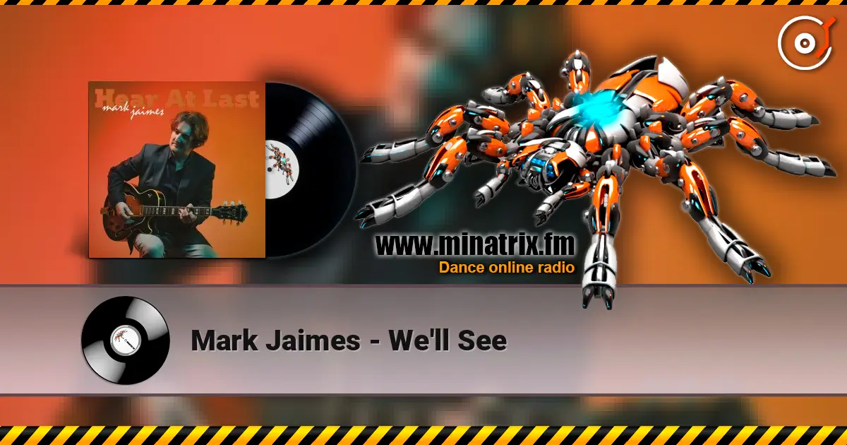 Mark Jaimes - We'll See слухати онлайн у високій якості | Minatrix.FM
