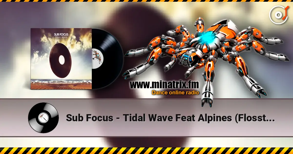 Sub Focus - Tidal Wave Feat Alpines (Flosstradamus Remix) слухати онлайн у високій якості | Minatrix.FM