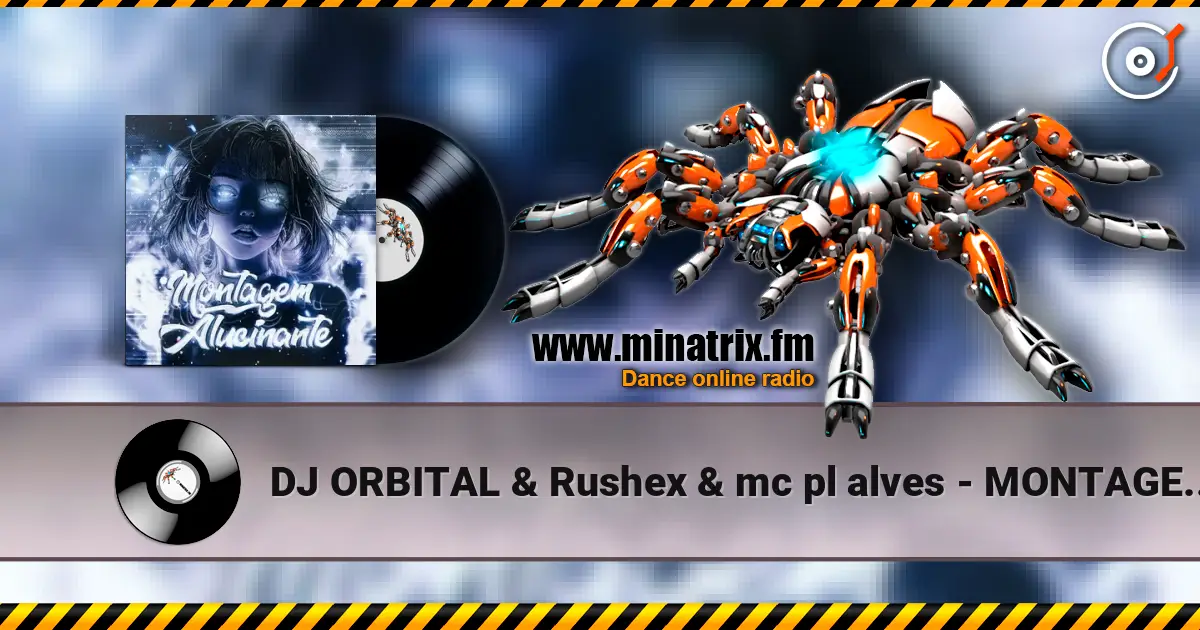 DJ ORBITAL & Rushex & mc pl alves - MONTAGEM ALUCINANTE listen online in high quality | Minatrix.FM