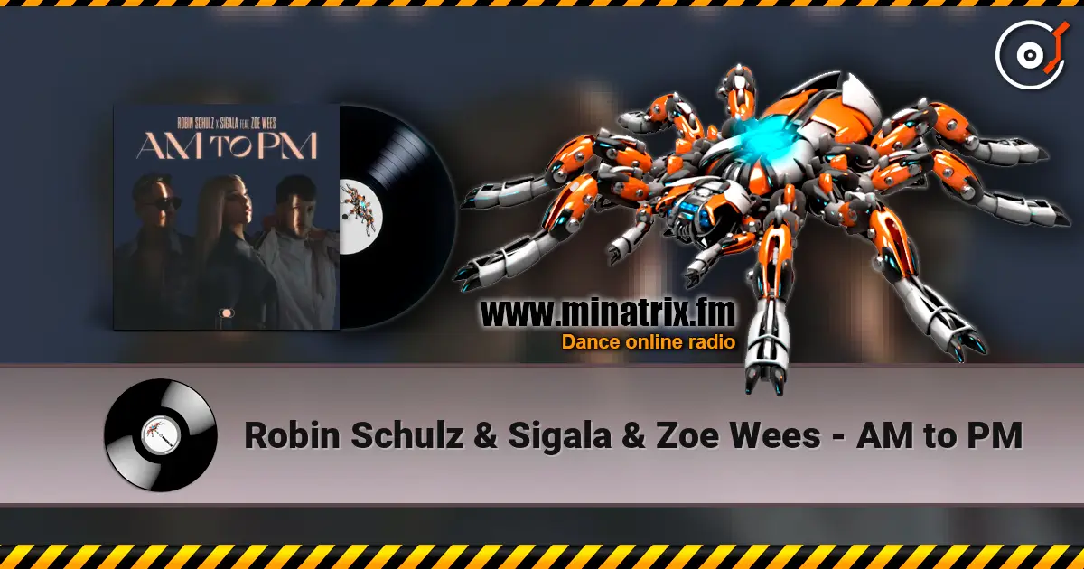 Robin Schulz & Sigala & Zoe Wees - AM to PM listen online in high quality | Minatrix.FM