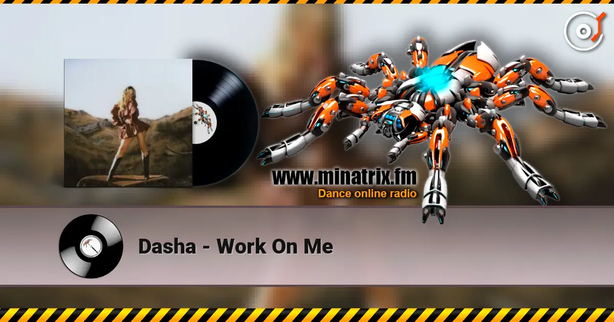 Dasha - Work On Me listen online in high quality | Minatrix.FM