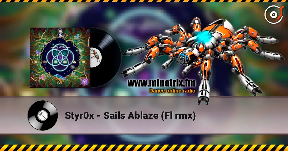 Styr0x - Sails Ablaze (Fl rmx) слухати онлайн у високій якості | Minatrix.FM
