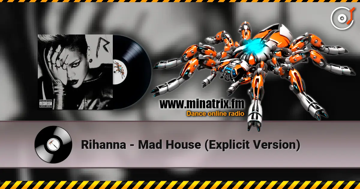 Rihanna - Mad House (Explicit Version) слухати онлайн у високій якості | Minatrix.FM