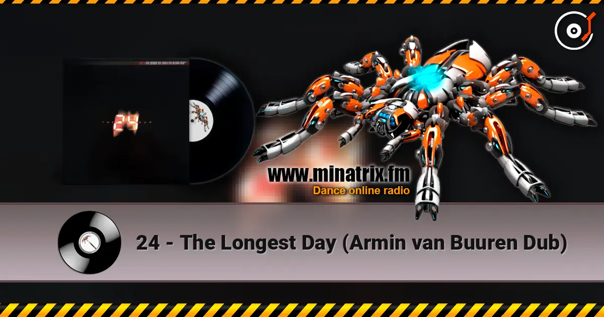 24 - The Longest Day (Armin van Buuren Dub) слухати онлайн у високій якості | Minatrix.FM