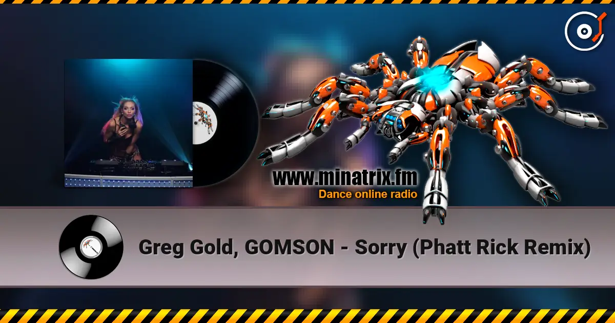 Greg Gold, GOMSON - Sorry (Phatt Rick Remix) слухати онлайн у високій якості | Minatrix.FM