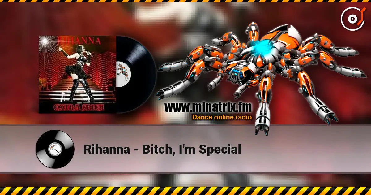 Rihanna - Bitch, I'm Special listen online in high quality | Minatrix.FM