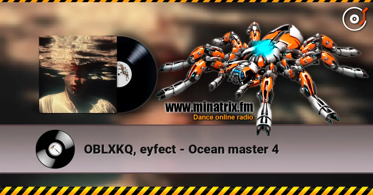 OBLXKQ, eyfect - Ocean master 4 слухати онлайн у високій якості | Minatrix.FM