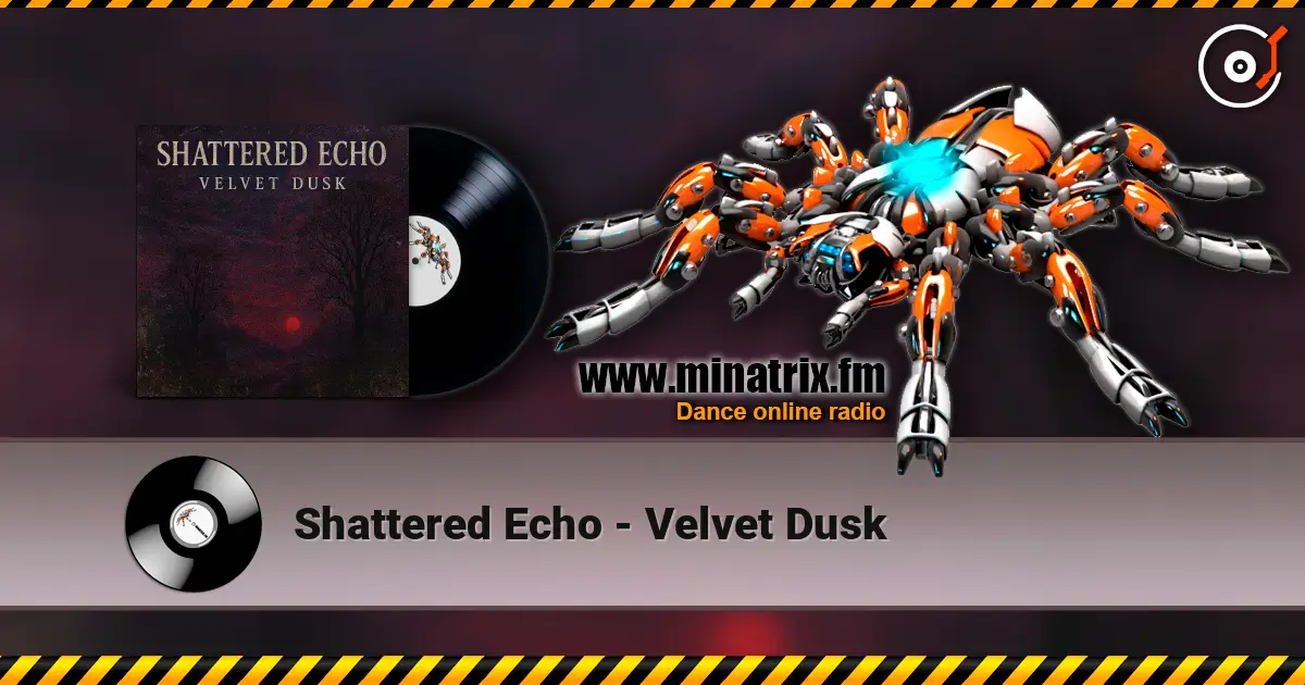 Shattered Echo - Velvet Dusk слухати онлайн у високій якості | Minatrix.FM