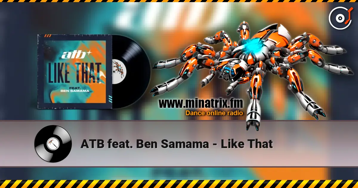 ATB feat. Ben Samama - Like That listen online in high quality | Minatrix.FM