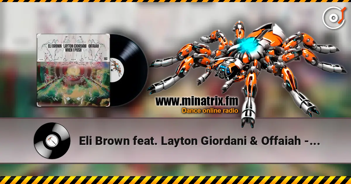 Eli Brown feat. Layton Giordani & Offaiah - When I Push (Edit) слухати онлайн у високій якості | Minatrix.FM