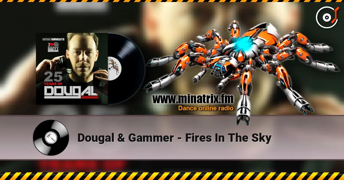 Dougal & Gammer - Fires In The Sky слухати онлайн у високій якості | Minatrix.FM
