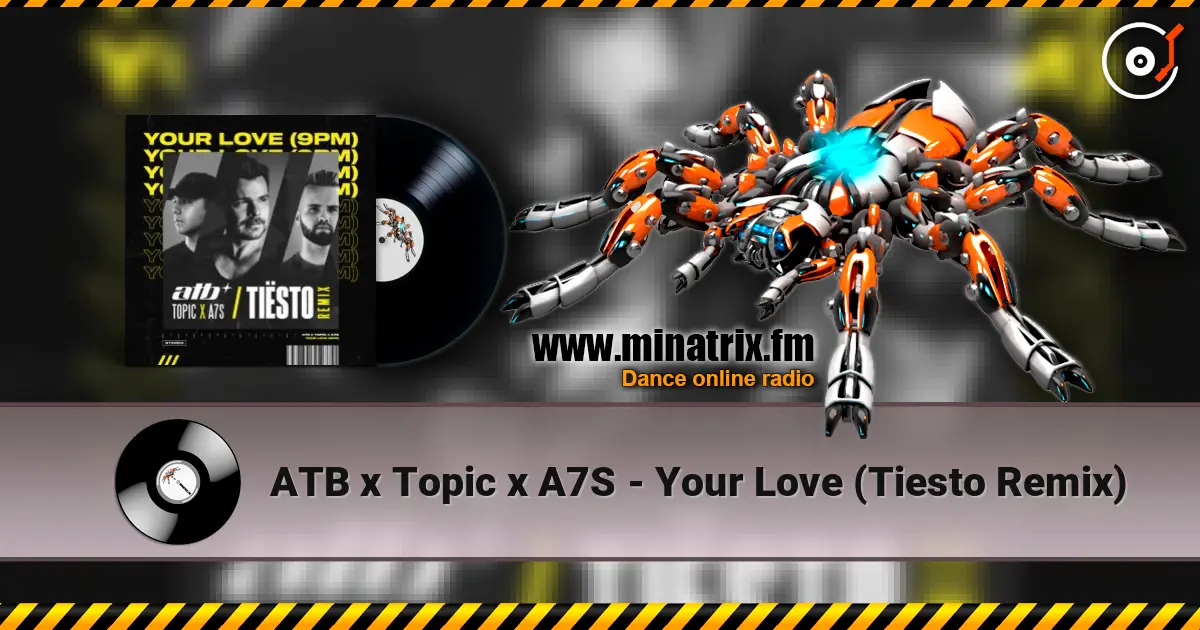 ATB x Topic x A7S - Your Love (Tiesto Remix) listen online in high quality | Minatrix.FM
