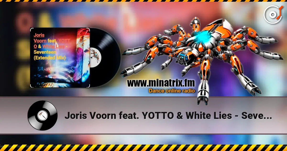 Joris Voorn feat. YOTTO & White Lies - Seventeen (Extended Mix) слухати онлайн у високій якості | Minatrix.FM