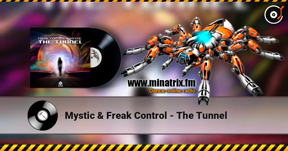 Mystic & Freak Control - The Tunnel слухати онлайн у високій якості | Minatrix.FM