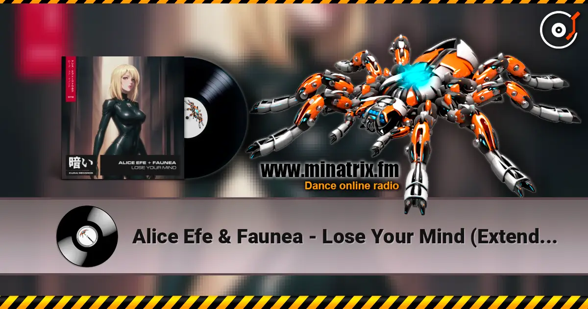 Alice Efe & Faunea - Lose Your Mind (Extended Mix) слухати онлайн у високій якості | Minatrix.FM