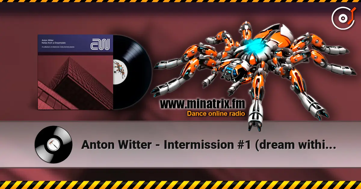Anton Witter - Intermission #1 (dream within a dream) слухати онлайн у високій якості | Minatrix.FM