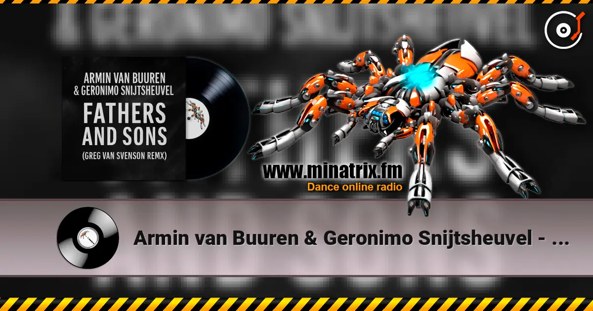 Armin van Buuren & Geronimo Snijtsheuvel - Fathers and Sons (Greg Van Svenson Remix) слухати онлайн у високій якості | Minatrix.FM