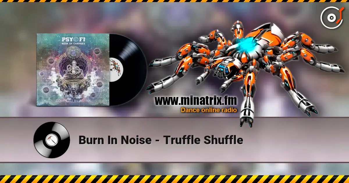 Burn In Noise - Truffle Shuffle listen online in high quality | Minatrix.FM