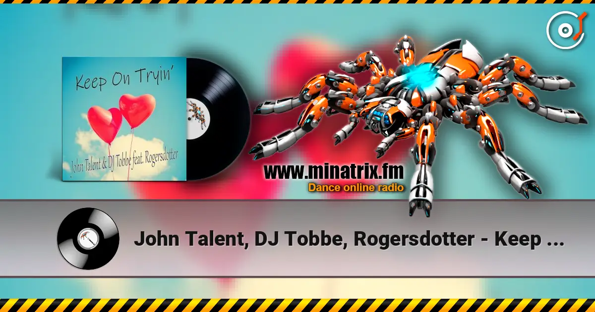 John Talent, DJ Tobbe, Rogersdotter - Keep on Tryin' (Radio Mix) слухати онлайн у високій якості | Minatrix.FM