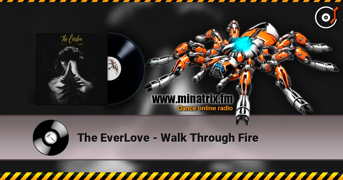 The EverLove - Walk Through Fire listen online in high quality | Minatrix.FM