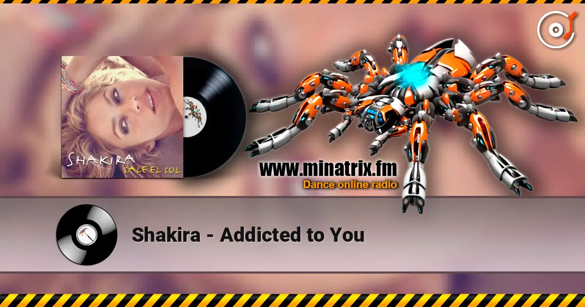Shakira - Addicted to You listen online in high quality | Minatrix.FM
