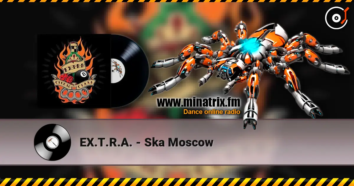 EX.T.R.A. - Ska Moscow listen online in high quality | Minatrix.FM