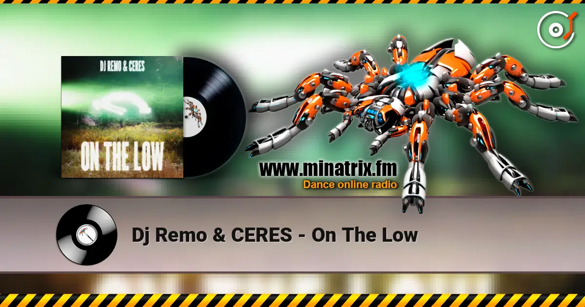 Dj Remo & CERES - On The Low listen online in high quality | Minatrix.FM