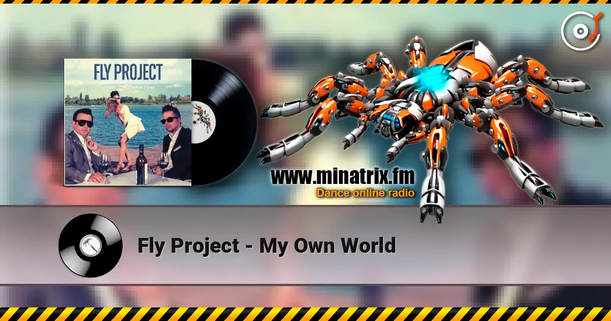 Fly Project - My Own World listen online in high quality | Minatrix.FM