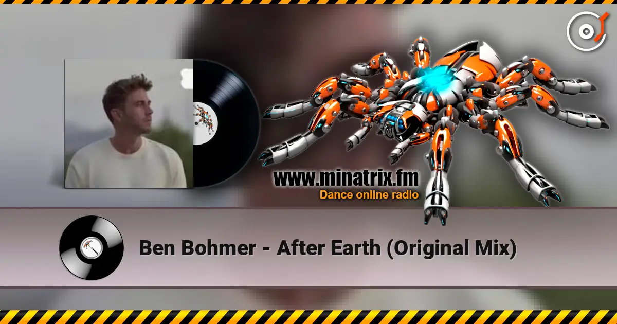 Ben Bohmer - After Earth (Original Mix) слухати онлайн у високій якості | Minatrix.FM
