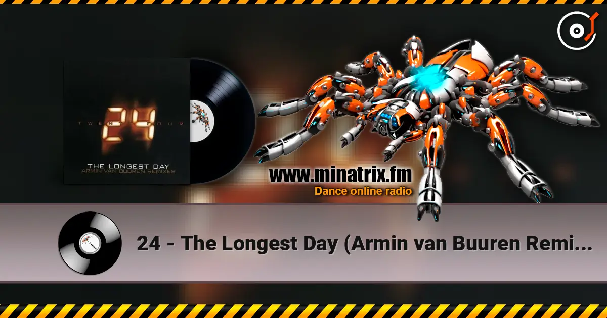 24 - The Longest Day (Armin van Buuren Remix Radio Edit) слухати онлайн у високій якості | Minatrix.FM