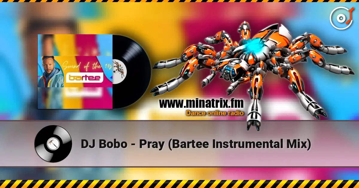 DJ Bobo - Pray (Bartee Instrumental Mix) слухати онлайн у високій якості | Minatrix.FM