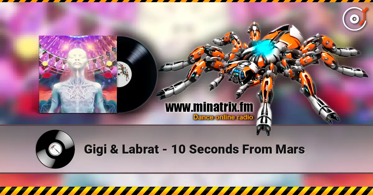 Gigi & Labrat - 10 Seconds From Mars listen online in high quality | Minatrix.FM