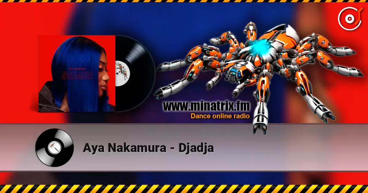 Aya Nakamura - Djadja слухати онлайн у високій якості | Minatrix.FM