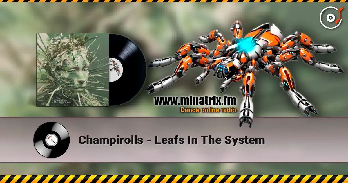 Champirolls - Leafs In The System listen online in high quality | Minatrix.FM