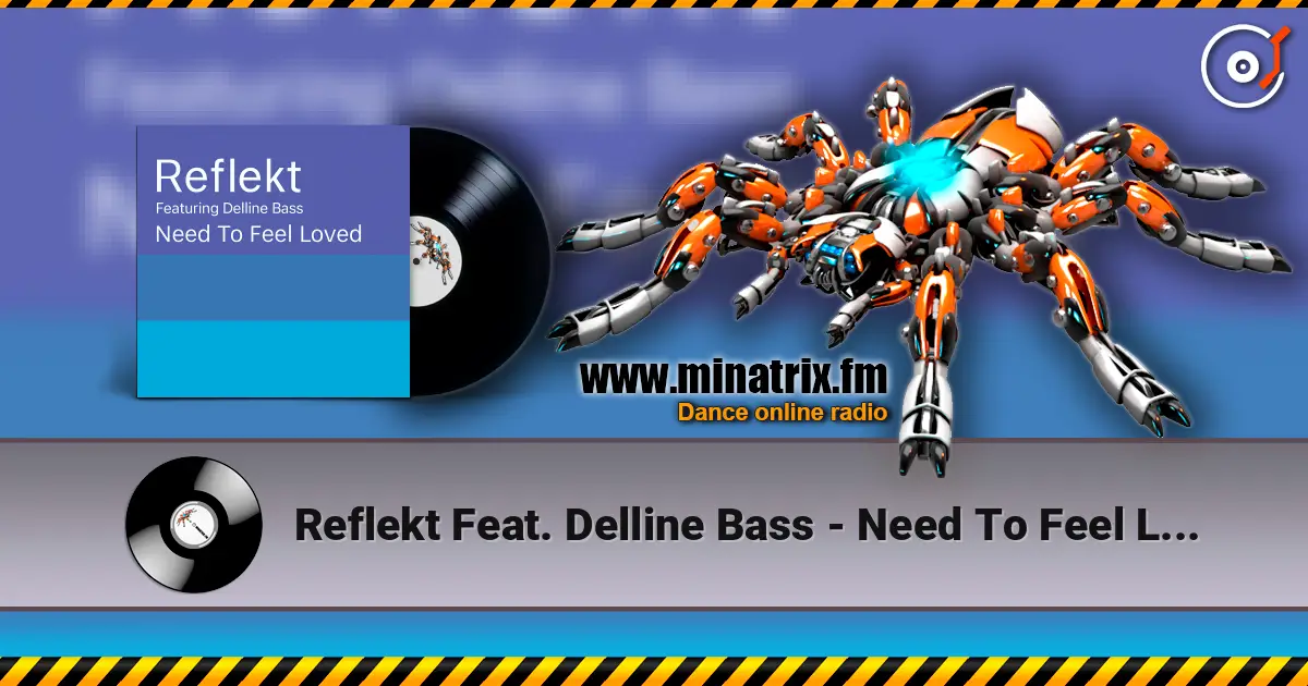 Reflekt Feat. Delline Bass - Need To Feel Loved (Adam K & Soha Vocal Mix) слухати онлайн у високій якості | Minatrix.FM