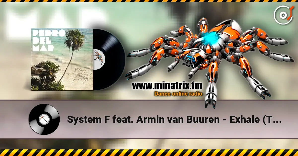 System F feat. Armin van Buuren - Exhale (Tim Besamusica's Lounge Mix) слухати онлайн у високій якості | Minatrix.FM