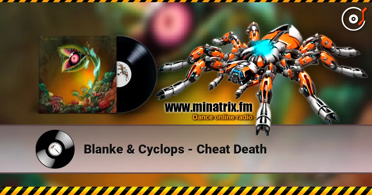 Blanke & Cyclops - Cheat Death слухати онлайн у високій якості | Minatrix.FM