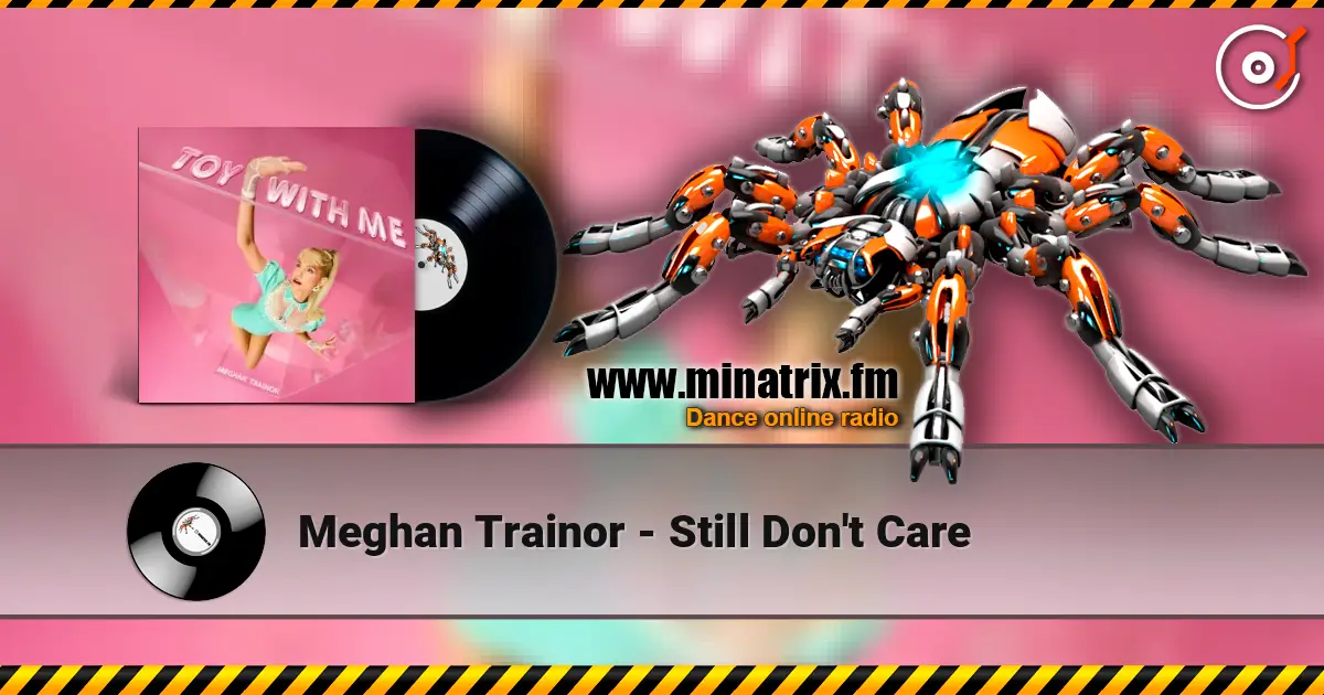 Meghan Trainor - Still Don't Care listen online in high quality | Minatrix.FM