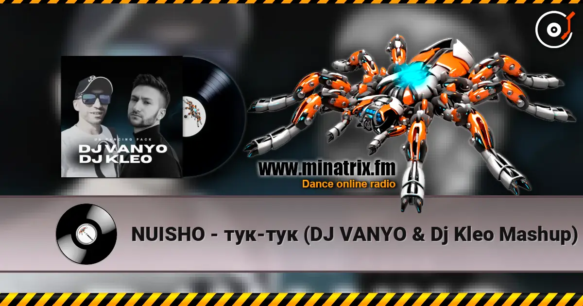 NUISHO - тук-тук (DJ VANYO & Dj Kleo Mashup) listen online in high quality | Minatrix.FM