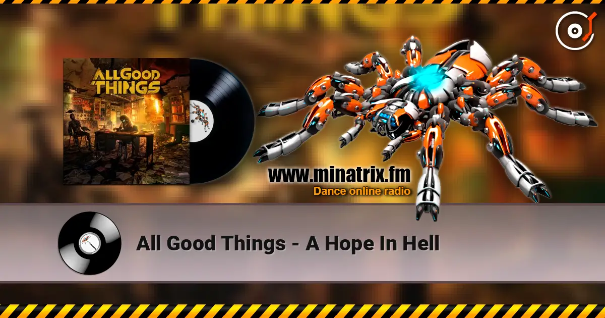 All Good Things - A Hope In Hell listen online in high quality | Minatrix.FM