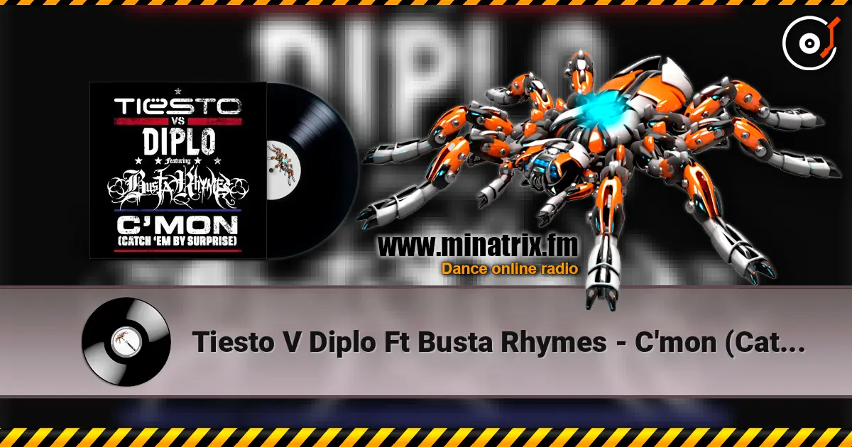 Tiesto V Diplo Ft Busta Rhymes - C'mon (Catch Em By Suprise) Radio Edit слухати онлайн у високій якості | Minatrix.FM