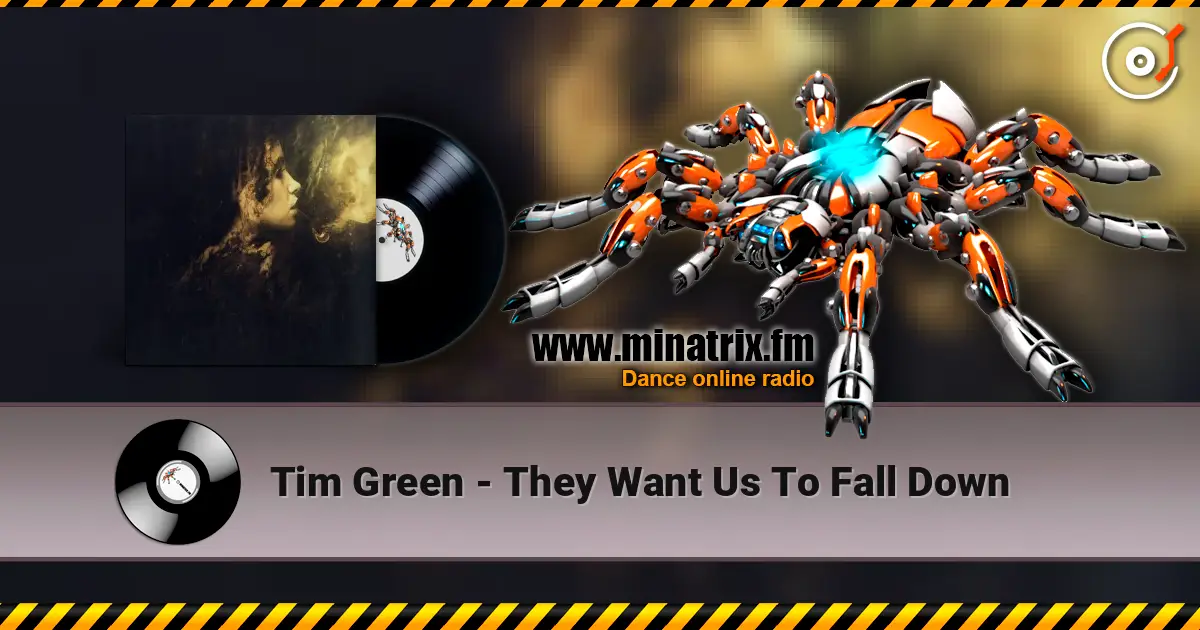 Tim Green - They Want Us To Fall Down listen online in high quality | Minatrix.FM