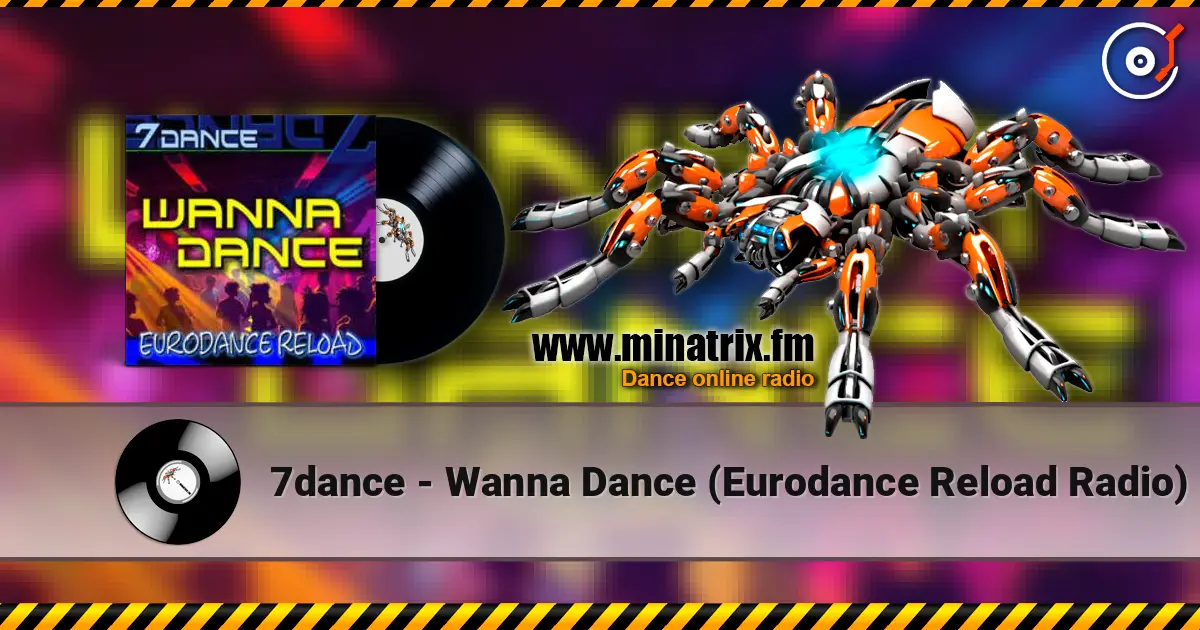 7dance - Wanna Dance (Eurodance Reload Radio) слухати онлайн у високій якості | Minatrix.FM