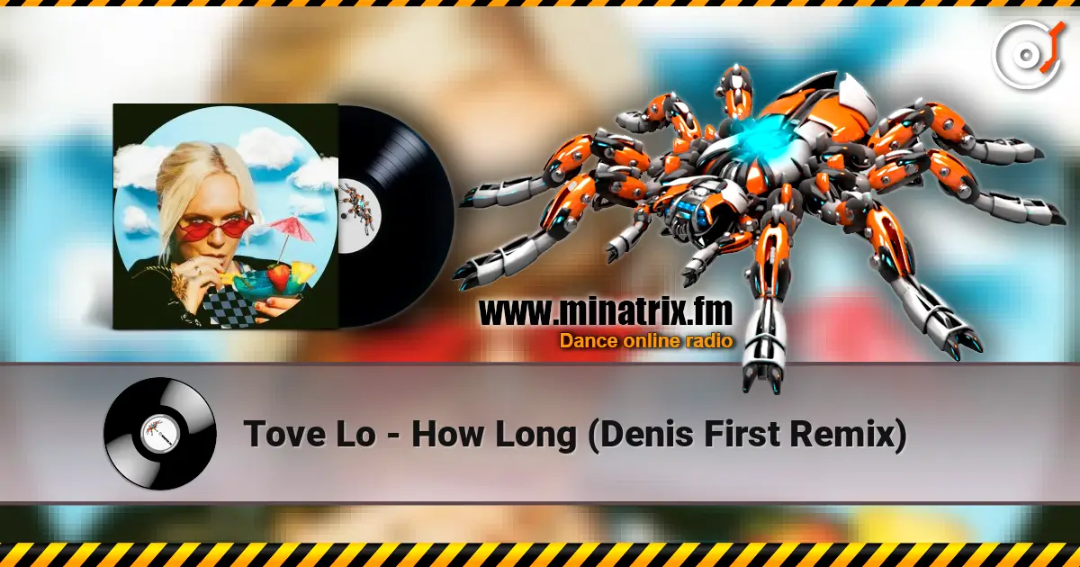 Tove Lo - How Long (Denis First Remix) слухати онлайн у високій якості | Minatrix.FM