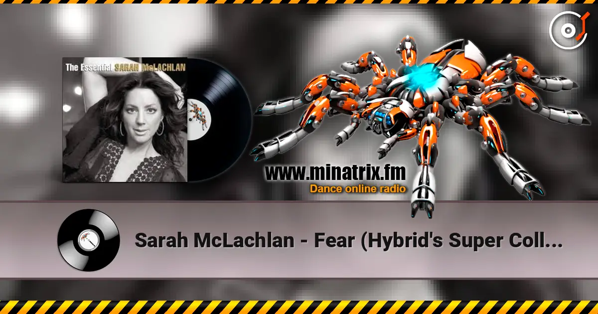 Sarah McLachlan - Fear (Hybrid's Super Collider Mix) listen online in high quality | Minatrix.FM