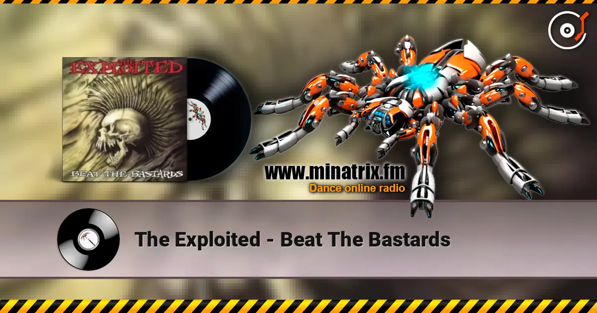 The Exploited - Beat The Bastards слухати онлайн у високій якості | Minatrix.FM