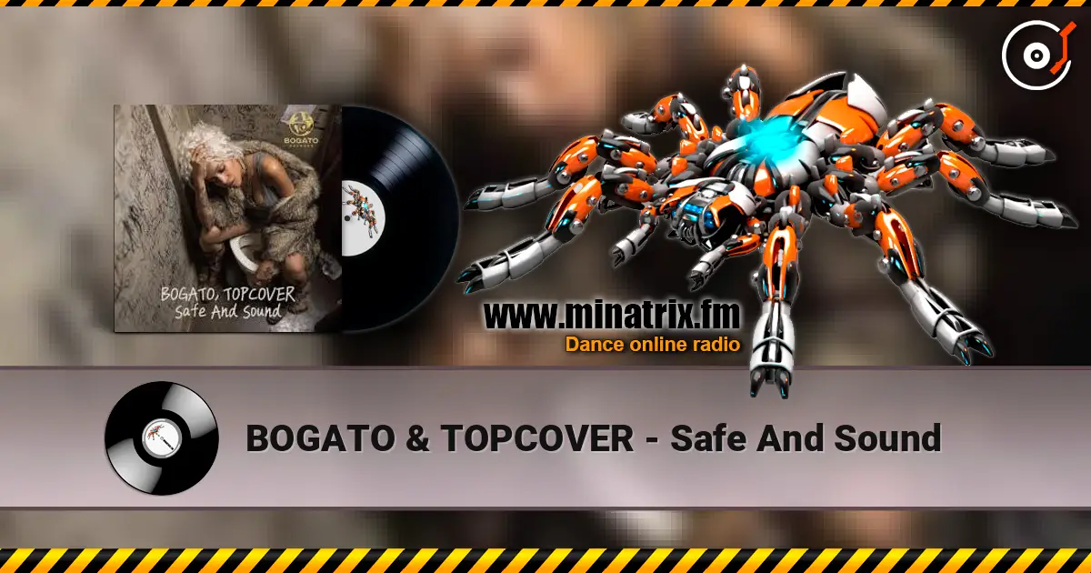 BOGATO & TOPCOVER - Safe And Sound слухати онлайн у високій якості | Minatrix.FM